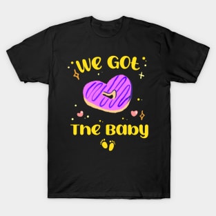 We got the Baby! T-Shirt